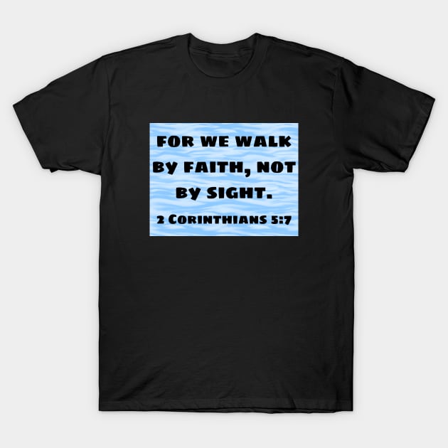 Bible Verse 2 Corinthians 5:7 T-Shirt by Prayingwarrior